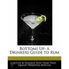 Bottoms Up: A Drinkers Guide To Rum by Natasha Holt