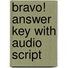 Bravo! Answer Key With Audio Script door Muyskens/Harlow/Vialet/Br