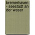 Bremerhaven - Seestadt an der Weser