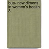 Bua- New Dimens In Women's Health 3 by Alexander; Pellow Blackburn