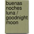 Buenas Noches Luna / Goodnight Moon