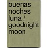 Buenas Noches Luna / Goodnight Moon door Margareth Wise Brown