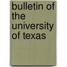 Bulletin Of The University Of Texas door University of Texas