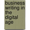 Business Writing In The Digital Age door Shawn T. Wahl