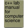 C++ Lab Manual For Computer Science door Mary P. Boelk