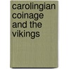 Carolingian Coinage And The Vikings door Simon Coupland