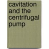 Cavitation And The Centrifugal Pump door Edward Grist