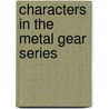 Characters in the Metal Gear Series door Frederic P. Miller