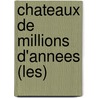 Chateaux De Millions D'Annees (Les) door Robert Sabatier