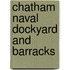 Chatham Naval Dockyard And Barracks
