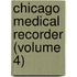 Chicago Medical Recorder (Volume 4)