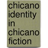 Chicano Identity In Chicano Fiction by Markus Widmer