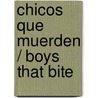 Chicos que muerden / Boys that Bite door Mari Mancusi