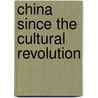 China Since The Cultural Revolution by Peng Deng