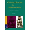 CHRISTIAN CHURCHES IN DAHOMEY-BENIN: A STUDY OF THEIR SOCIO door P. Claffey