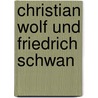 Christian Wolf Und Friedrich Schwan door Stefanie Zwaagstra