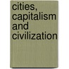Cities, Capitalism And Civilization door Robert J. Holton