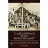 Class and Race in the Frontier Army by Kevin Adams