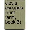 Clovis Escapes! (Runt Farm, Book 3) door Amanda Lorenzo