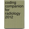 Coding Companion for Radiology 2012 by Not Available