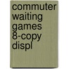 Commuter Waiting Games 8-Copy Displ by Hal Bowman