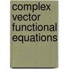 Complex Vector Functional Equations door Valery Covachev