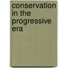 Conservation In The Progressive Era door William Cronon