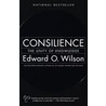 Consilience: The Unity Of Knowledge door Edward Osborne Wilson