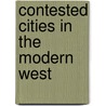 Contested Cities In The Modern West door A.C. Hepburn