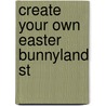Create Your Own Easter Bunnyland St door Cathy Beylon