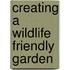 Creating A Wildlife Friendly Garden