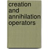 Creation and Annihilation Operators door Frederic P. Miller