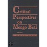 Critical Perspectives On Mongo Beti door Stephen H. Arnold