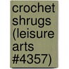 Crochet Shrugs (Leisure Arts #4357) door Kay Meadors