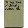 Daring Tales of Chivalry Compendium by Paul Wade-Williams