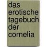 Das Erotische Tagebuch Der Cornelia door D. Tengelmann