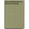 Das Geniekonzept Im Sturm Und Drang by Elisa Erkelenz