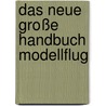Das neue große Handbuch Modellflug door Michal Slip
