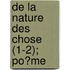 De La Nature Des Chose (1-2); Po?Me