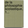 De La Philosophie Scolastique, 1... door Barth lemy Haur au