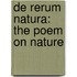 De Rerum Natura: The Poem On Nature