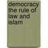 Democracy The Rule Of Law And Islam door Eugene Cotran
