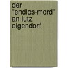 Der "Endlos-Mord" an Lutz Eigendorf by Klaus Huhn