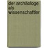 Der Archäologe Als Wissenschaftler