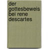 Der Gottesbeweis Bei Rene Descartes door Udo Sassner