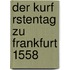 Der Kurf Rstentag Zu Frankfurt 1558