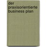 Der Praxisorientierte Business Plan door Mag. Luja Brasnic
