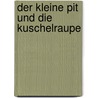 Der kleine Pit und die Kuschelraupe by Tracey Corderoy