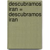 Descubramos Iran = Descubramos Iran door Kathleen Pohl