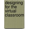 Designing For The Virtual Classroom door Wendy Gates Corbett